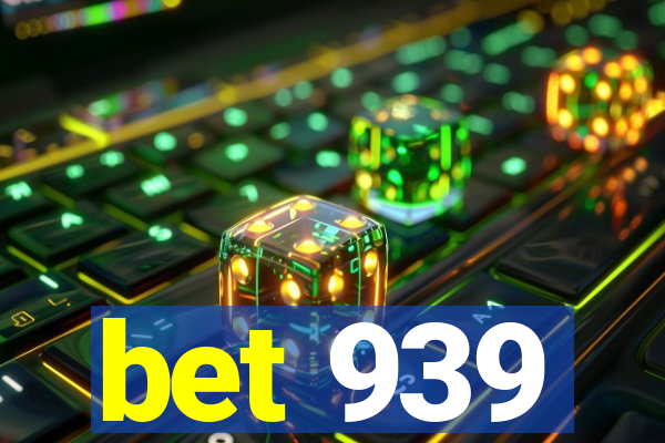 bet 939